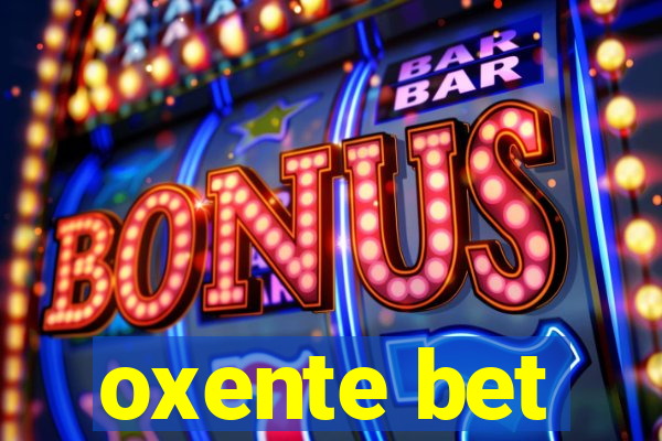oxente bet